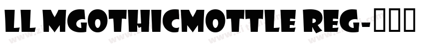 LL MGothicMottle Reg字体转换